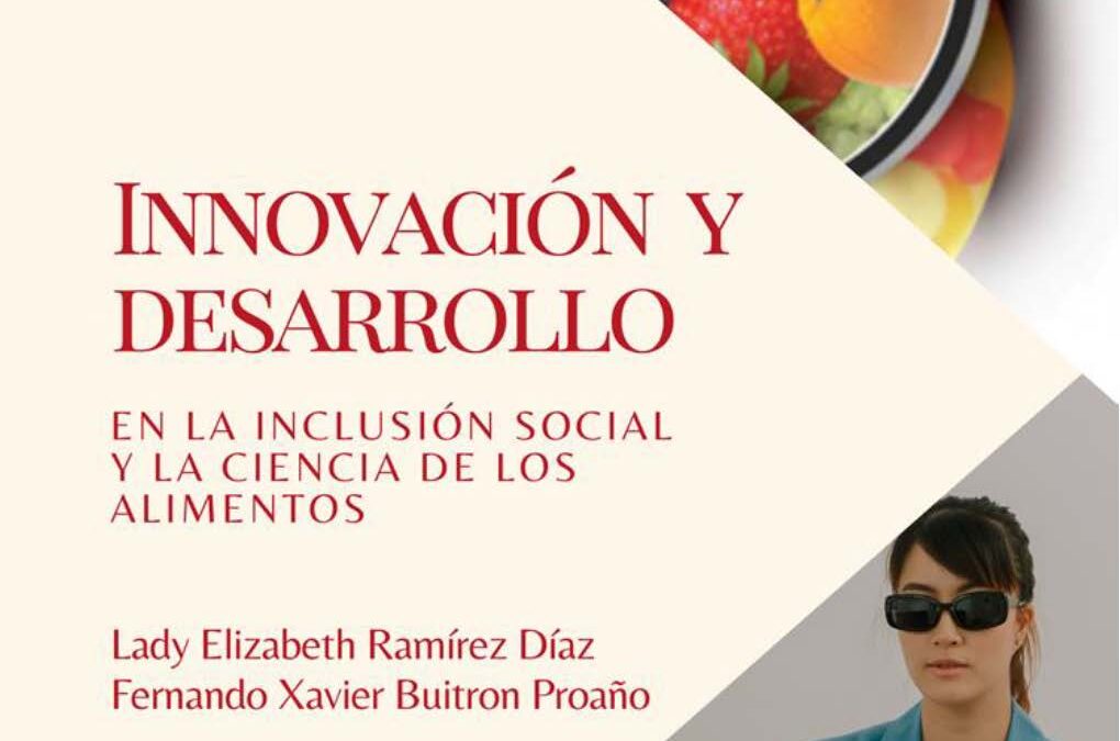 Innovación Y Desarrollo En La Inclusión Social Y La Ciencia De Los Alimentos