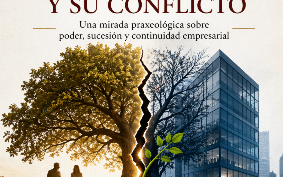 La empresa familiar y su conflicto: una mirada praxeológica sobre poder, sucesión y continuidad empresarial
